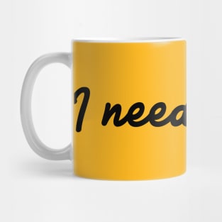 I Need A Nap. Mug